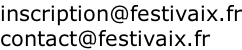 inscription@festivaix.fr contact@festivaix.fr