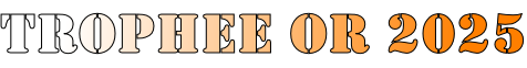 Trophee or 2025
