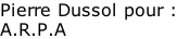 Pierre Dussol pour : A.R.P.A